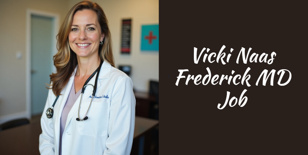 Vicki Naas Frederick MD Job