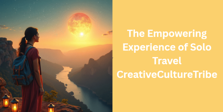 The Empowering Experience of Solo Travel CreativeCultureTribe